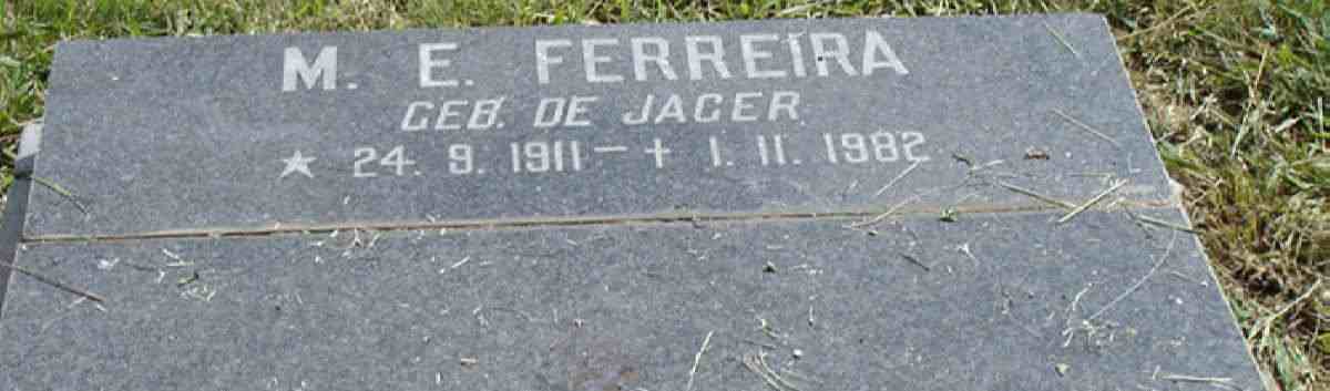 FERREIRA M.E. nee  DE JAGER 1911-1982