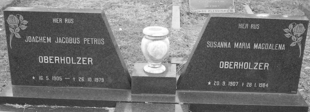 OBERHOLZER Joachem Jacobus Petrus 1905-1979 &amp; Susanna Maria Magdalena 1907-1984