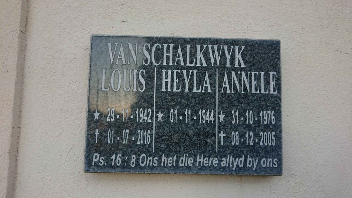 SCHALKWYK Louis, van 1942-2016 :: VAN SCHALKWYK Heyla 1944- :: VAN SCHALKWYK Annele 1976-2005