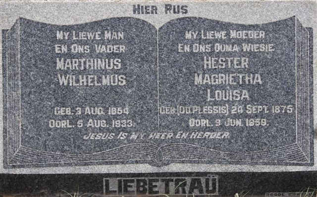 LIEBETRAŰ Marthinus Wilhelmus 1854-1933 &amp; Hester Magrietha Louisa  DU PLESSIS 1875-1959